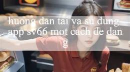 hướng dẫn sử dụng tải app xổ số 66